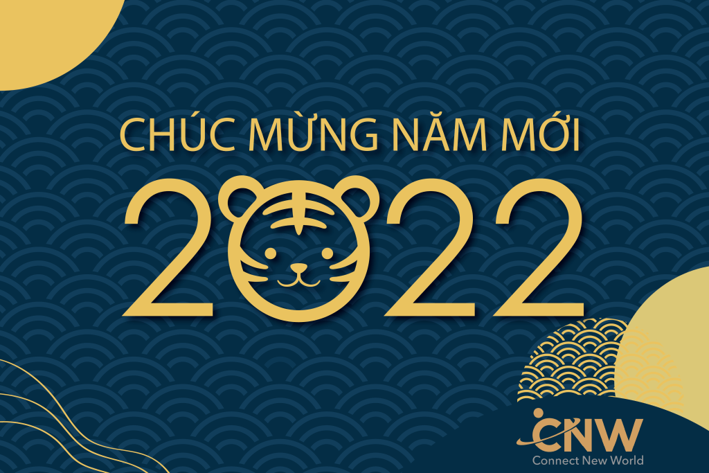 LỊCH NGHỈ TẾT NHÂM DẦN 2022 CÔNG TY CONNECT NEW WORLD