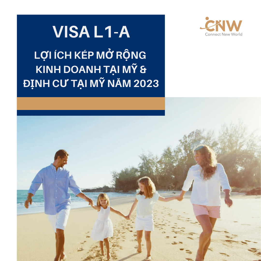 thị thực L1-A mang đến lợi thế định cư và mở rộng doanh nghiệp tại Mỹ