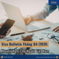 Visa Bulletin Tháng 04/2026: Cập Nhật Và Khuyến Nghị Cho Việt Nam