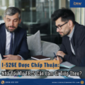 I-526E Được Chấp Thuận: Nhà Đầu Tư EB-5 Cần Làm Gì Tiếp Theo?