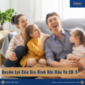 Quyền Lợi Của Gia Đình Khi Đầu Tư EB-5 Là Gì?
